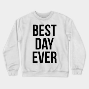 Best Day Ever Crewneck Sweatshirt